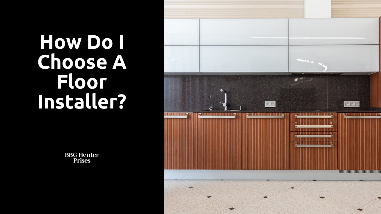 How do I choose a floor installer?