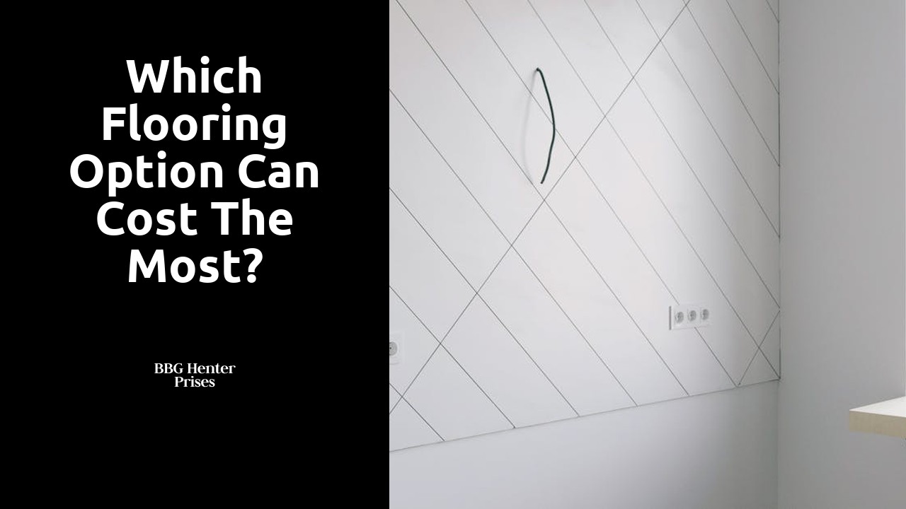 Which flooring option can cost the most?
